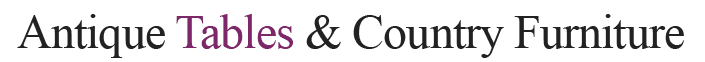 Antique Tables and Country Furniture
